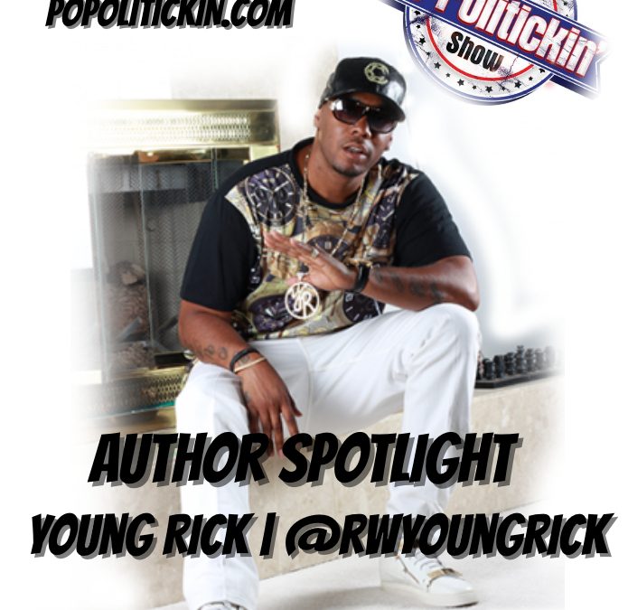 [Podcast] Author Spotlight – Young Rick | @rwyoungrick