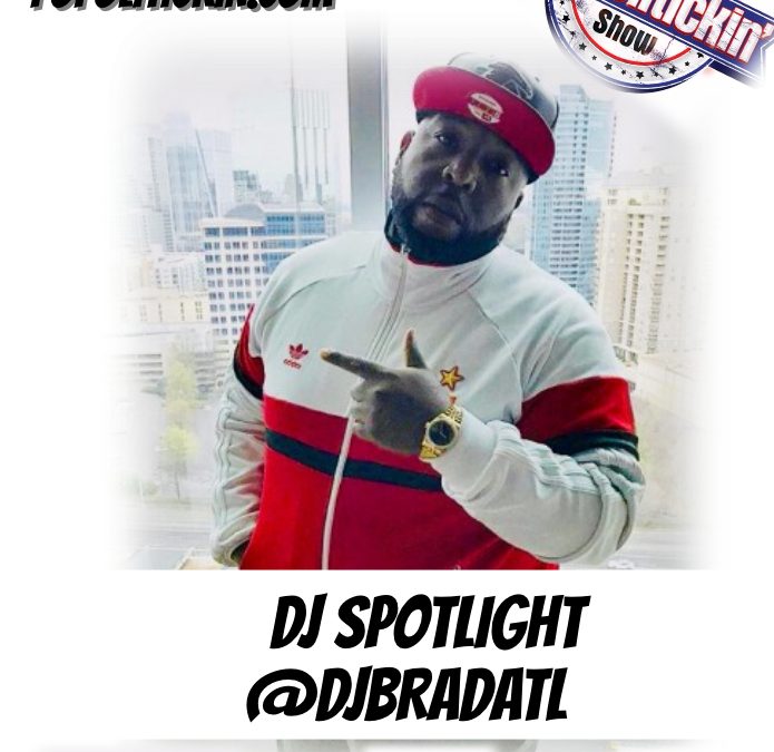DJ Spotlight – DJ Brad | @djbradatl