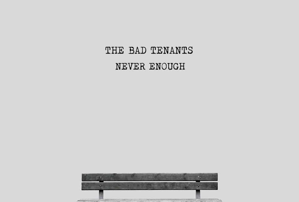 [Audio] The Bad Tenants – Never Enough | @HipHopTenants