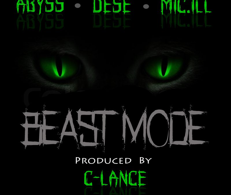 [Audio] Abyss – Beast Mode ft. Dese & Mic.iLL prod. by C-Lance | @AbyssTheMC