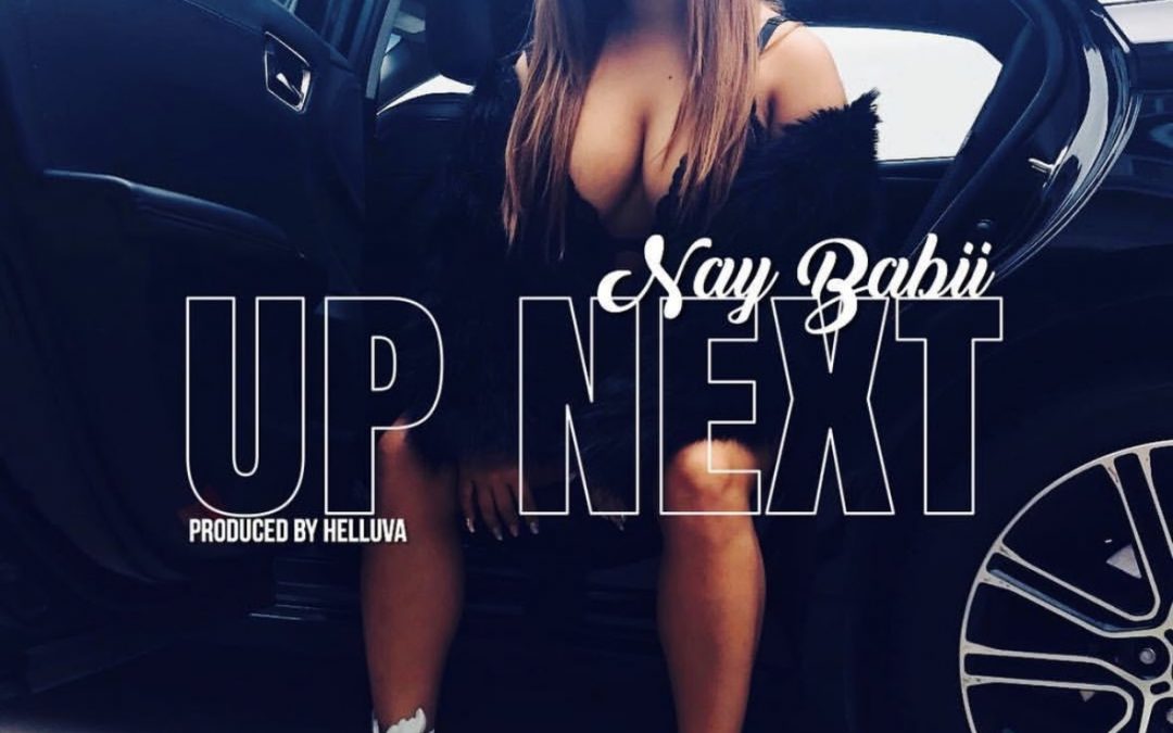 [Audio] Naybabii – Up Next | @NayBabii