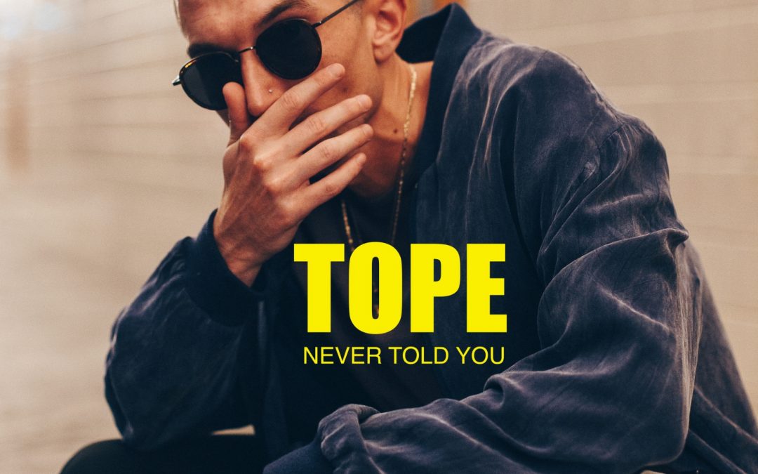 [Audio] TOPE – Never Told You | @itsTOPE