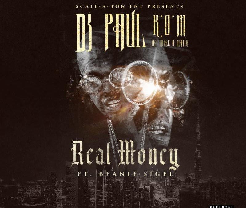 [Audio] DJ Paul and Beanie Sigel Team for “Real Money” | @DJPAULKOM