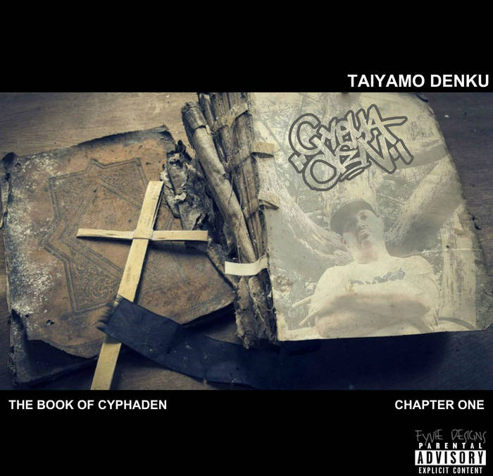 Taiyamo Denku – “The Book of CyphaDen” Album | @taiyamodenku