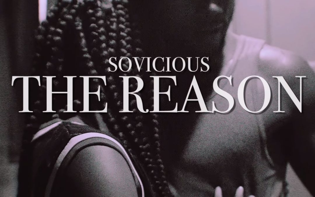 [Video] So Vicious – The Reason |@SoVicious415 @ZeroLuckSlaps