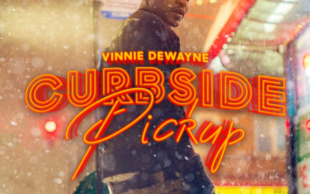 Vinnie Dewayne Releases His New Project “Curbside Pickup” @VDewayne